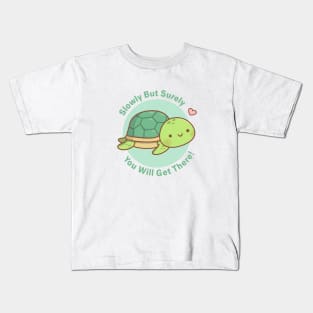 Cute Turtle Slowly But Surely You Will Get There Kids T-Shirt